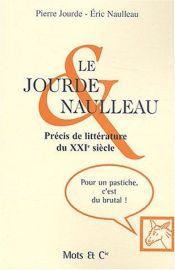 book cover of Le Jourde et Naulleau : Précis de littérature du XXIe siècle by Pierre Jourde