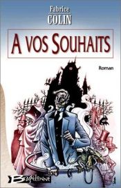 book cover of A vos souhaits by Fabrice Colin