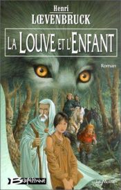 book cover of La Moïra, tome 1 : La Louve et l'Enfant by Henri Loevenbruck