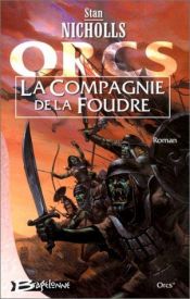 book cover of Orcs, tome 1 : La Compagnie de la Foudre by Stan Nicholls