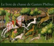 book cover of Le livre de chasse de Gaston Phébus by Claude d' Anthenaise