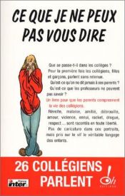 book cover of Ce que je ne peux pas vous dire : 26 collégiens parlent by Collectif