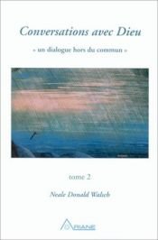 book cover of Conversations avec Dieu - 2 : Un dialogue hors du commun by Neale Donald Walsch