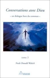 book cover of Conversations avec Dieu, tome 3 by Neale Donald Walsch