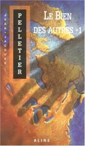 book cover of Les gestionnaires de l'apocalypse, Tome 3 : Le bien des autres : Volume 1 by Jean-Jacques Pelletier