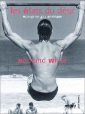 book cover of Les Etats du désir : Voyages en gay amérique by Edmund White