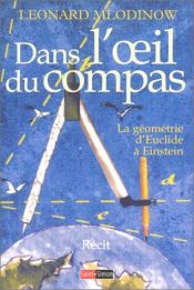 book cover of Dans l'oeil du compas : La géométrie d'Euclide à Einstein by Leonard Mlodinow