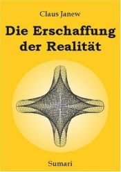 book cover of Die Erschaffung der Realität by Claus Janew