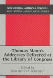 book cover of Thomas Mann's Addresses Delivered at the Library of Congress, 1942-1949 by Томас Манн