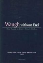 book cover of Waugh Without End: New Trends in Evelyn Waugh Studies by Carlos Villar Flor