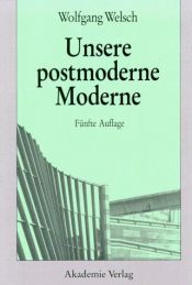 book cover of Unsere postmoderne Moderne by Wolfgang Welsch