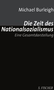 book cover of Die Zeit des Nationalsozialismus. Eine Gesamtdarstellung by Michael Burleigh