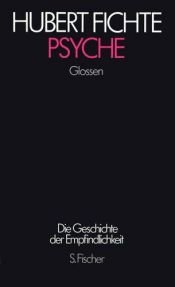 book cover of Die Geschichte der Empfindlichkeit. Psyche: Glossen.Die Tropfen fallen im nebligen Regenwald by Hubert Fichte