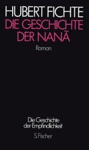 book cover of Die Geschichte der Empfindlichkeit: Die Geschichte der Nana by Hubert Fichte