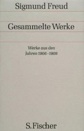 book cover of Sigmund Freud. Gesammelte Werke in Einzelbänden: Gesammelte Werke, 17 Bde., 1 Reg.-Bd. u. 1 Nachtragsbd., Bd.7, Werke aus den Jahren 1906-1909 by Зигмунд Фройд