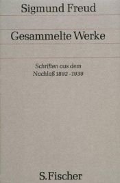 book cover of Sigmund Freud, Gesammelte Werke XVII: Schriften aus dem Nachlaß. 1892-1939 by زیگموند فروید