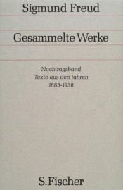 book cover of Gesammelte Werke, Nachtragsband, Texte aus den Jahren 1885 - 1938 by 西格蒙德·弗洛伊德