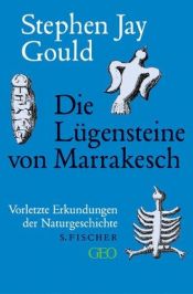 book cover of Die Lügensteine von Marrakesch. Vorletzte Erkundungen der Naturgeschichte by Stephen Jay Gould