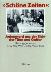 book cover of Schöne Zeiten. Judenmord aus der Sicht der Täter und Gaffer by Ernst Klee