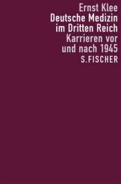 book cover of Deutsche Medizin im Dritten Reich: Karrieren vor und nach 1945 by Ernst Klee