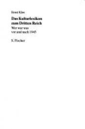 book cover of Das Kulturlexikon zum Dritten Reich : wer war was vor und nach 1945 by Ernst Klee