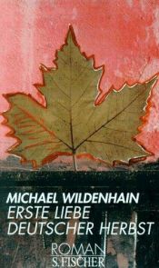 book cover of Erste Liebe, Deutscher Herbst by Michael Wildenhain