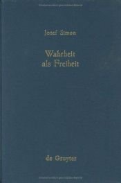 book cover of Wahrheit als Freiheit: Zur Entwicklung der Wahrheitsfrage in der neueren Philosophie by Josef Simon