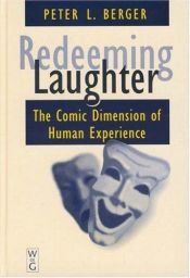 book cover of Redeeming Laughter: The Comic Dimension of Human Experience by Пітер Бергер