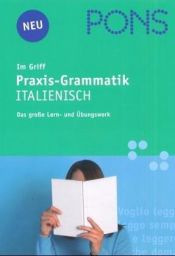 book cover of PONS im Griff Praxis-Grammatik Italienisch by Beatrice Rovere-Fenati