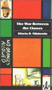 book cover of The War Between the Classes by Gloria D. Miklowitz