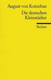 book cover of Die deutschen Kleinstädter by August von Kotzebue