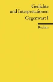 book cover of Gedichte und Interpretationen 6. Gegenwart 1.: Vol 6 by Walter Hinck