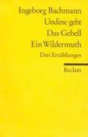 book cover of Undine geht; Das Gebell; Ein Wildermuth by Ingeborg Bachmann