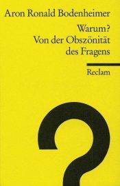 book cover of Warum? Von der Obszönität des Fragens by Aron Ronald Bodenheimer