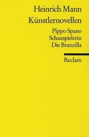 book cover of Künstlernovellen: Pippo Spano. Schauspielerin. Die Branzilla by Генрих Манн