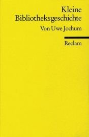book cover of Kleine Bibliotheksgeschichte by Uwe Jochum
