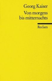 book cover of Von morgens bis mitternachts by Georg Kaiser