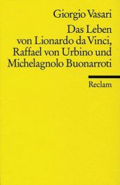 book cover of Das Leben von Leonardo da Vinci, Raffael von Urbino und Michelangelo Buonarroti by Giorgio Vasari