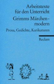 book cover of Grimms Märchen, modern. Prosa, Gedichte, Karikaturen. (Lernmaterialien) by Jacob Ludwig Karl Grimm