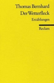 book cover of Der Wetterfleck : Erzählungen by Томас Бернхард