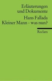book cover of Kleiner Mann - was nun? Erläuterungen und Dokumente. (Lernmaterialien) by Ханс Фалада