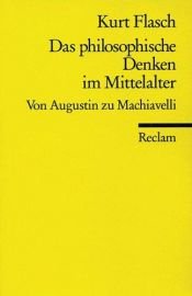 book cover of Das philosophische Denken im Mittelalter. Von Augustin bis Machiavelli. by Kurt Flasch