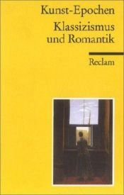 book cover of Kunst- Epochen 09. Klassizismus und Romantik. by Norbert Wolf