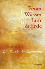 book cover of Feuer, Wasser, Luft und Erde. Die Poesie der Elemente. by Anton G. Leitner