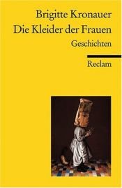 book cover of Die Kleider der Frauen: Geschichten by Brigitte Kronauer