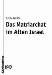 book cover of Das Matriarchat im alten Israel by Gerda Weiler