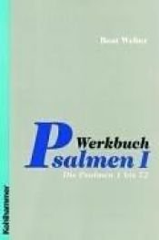 book cover of Werkbuch Psalmen, Bd.1, Die Psalmen 1 bis 72 by Beat Weber