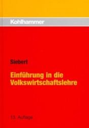 book cover of Einführung in die Volkswirtschaftslehre by Horst Siebert