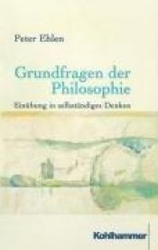 book cover of Grundfragen der Philosophie. Einübung in selbständiges Denken by Peter Ehlen