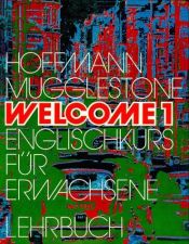 book cover of Welcome 1: Welcome, Bd.1, Lehrbuch: Englischkurs für Erwachsene by Hans G. Hoffmann